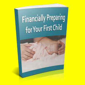 Financially Preparing for Your First Child